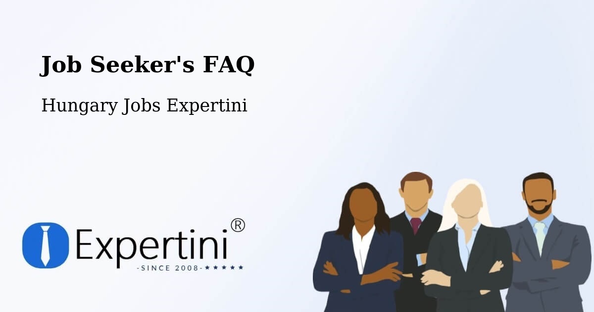 Job Seeker FAQ – Tótkomlós - Hungary Jobs Expertini