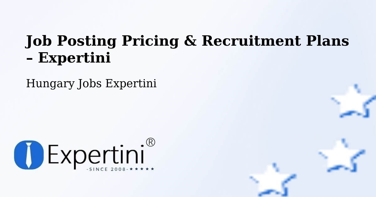 Job Posting Pricing & Recruitment Plans – Tótkomlós - Tótkomlós, Hungary Jobs Expertini